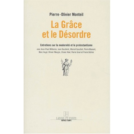 La Grâce et le Désordre – Pierre-Olivier Monteil – Editions Labor et Fides