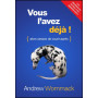 Vous l’avez déjà – Andrew Wommack – Editions Lettres aux Nations