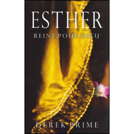 Esther reine pour Dieu – Derek Prime – Editions Europresse
