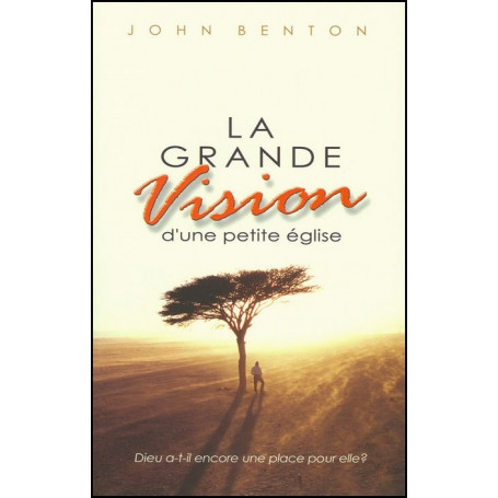 La grande vision d’une petite église – John Benton – Editions Europresse