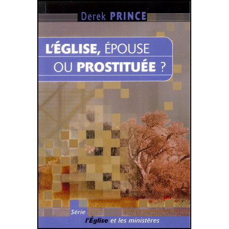 L'église épouse ou prostituée? – Derek Prince