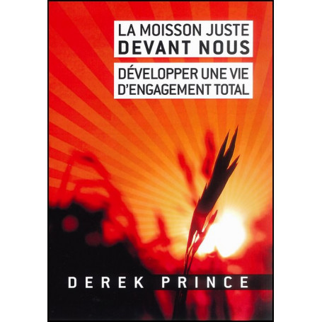 La moisson juste devant nous – Derek Prince