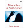 Dire adieu à l’insécurité – Beth Moore – Editions Vida