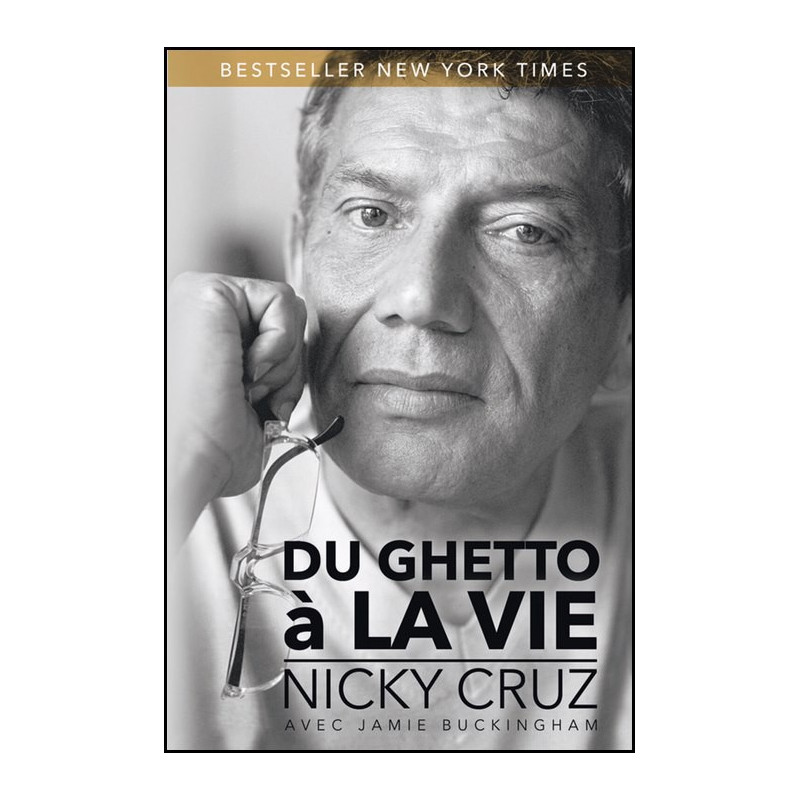 Du ghetto à la vie – Nicky Cruz – Editions Vida