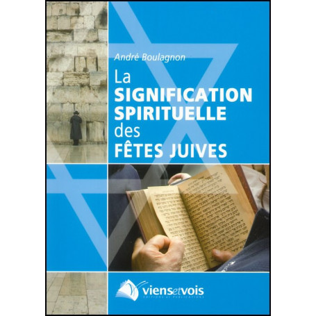 La signification spirituelle des fêtes juives – Editions Viens et Vois