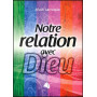 Notre relation avec Dieu – Alain Larroque – Editions Viens et Vois