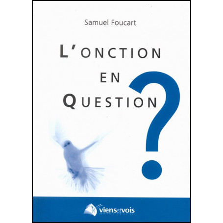 L’onction en question - Samuel Foucart – Editions Viens et Vois