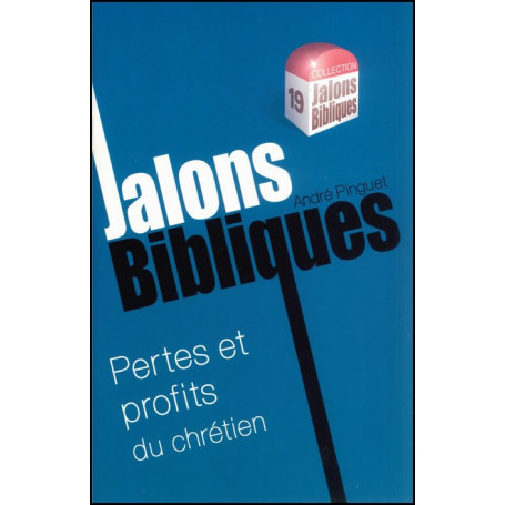 Pertes et profits du chrétien - Jalons Bibliques 19 – Editions Viens et Vois