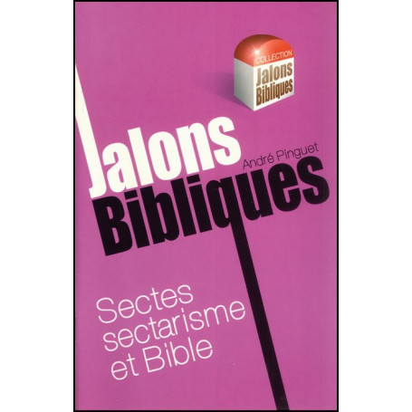 Sectes sectarisme et Bible - Jalons Bibliques – Editions Viens et Vois