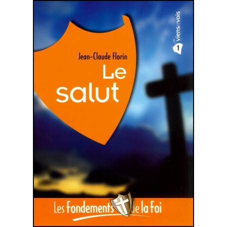 Le salut - Fondements de la foi – Editions Viens et Vois