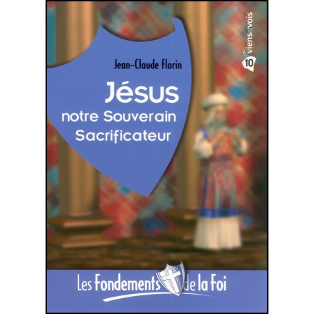 Jésus notre Souverain Sacrificateur - Fondements de la foi 10– Editions Viens et Vois