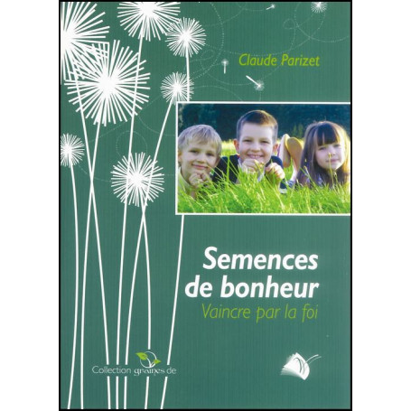 Semences de bonheur - Claude Parizet– Editions Viens et Vois