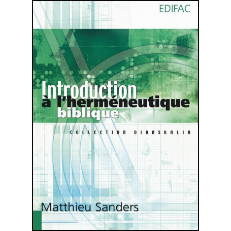 Introduction à l’herméneutique biblique – Matthieu Sanders – Editions Edifac