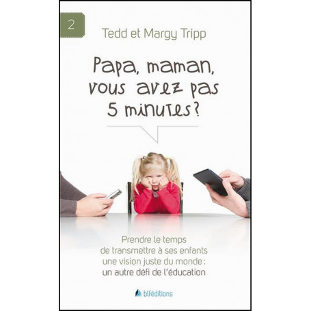 Papa maman vous avez pas 5 minutes ? – Tedd et Margy Tripp