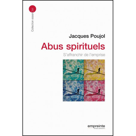 Abus spirituels - S’affranchir de l’emprise – Jacques Poujol