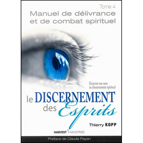 Le discernement des esprits - Manuel de délivrance tome 4 – Thierry Kopp