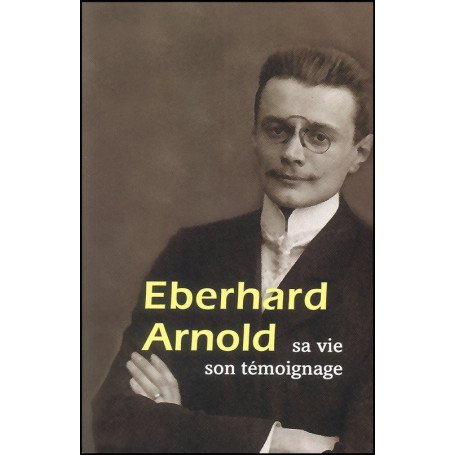 Eberhard Arnold sa vie son témoignage