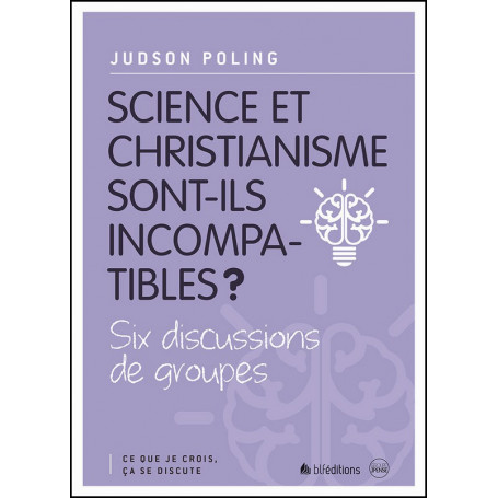 Science et christianisme sont-ils incompatibles ? – Judson Poling