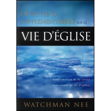 Entretiens supplémentaires sur la vie d’église – Watchman Nee