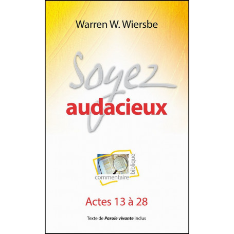 Soyez audacieux - Actes 13 à 28 – Warren W.Wiersbe
