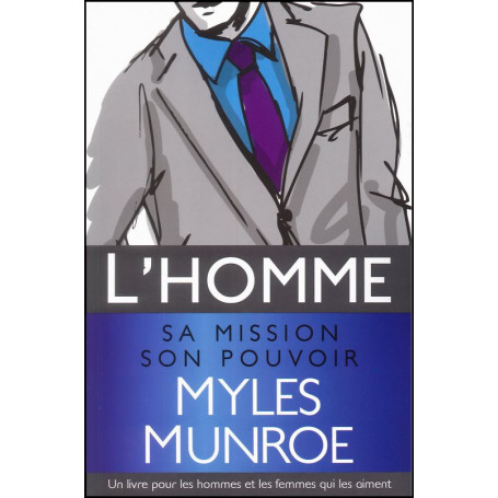 L'homme sa mission son pouvoir – Myles Munroe
