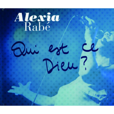 CD Qui est ce Dieu ? - Alexia Rabe