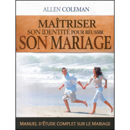 Maîtriser son identité pour réussir son mariage – Allen Coleman