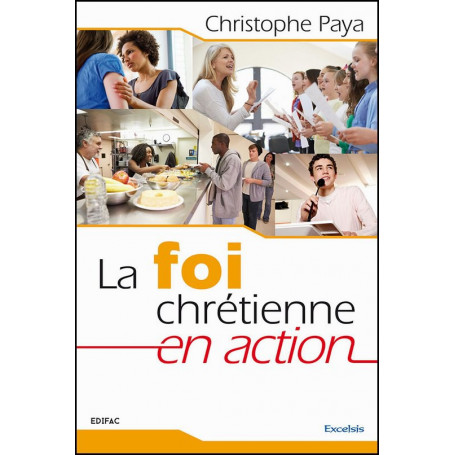La foi chrétienne en action – Christophe Paya