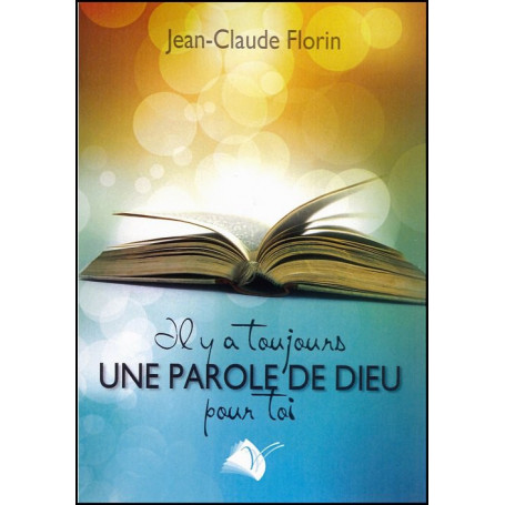 Il y a toujours une Parole de Dieu pour toi - Jean-Claude Florin