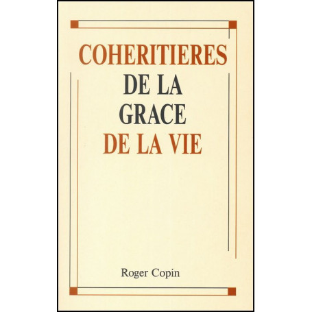 Cohéritières de la grâce de la vie - Roger Copin
