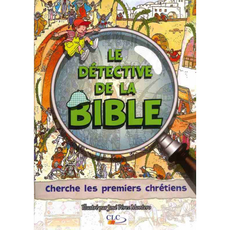 Cherche les premiers chrétiens - Le Détective de la Bible – Editions CLC