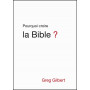 Pourquoi croire la Bible ? – Greg Gilbert