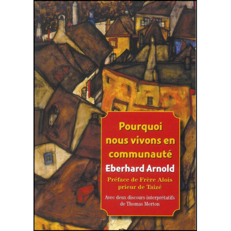 Pourquoi nous vivons en communauté – Eberhard Arnold