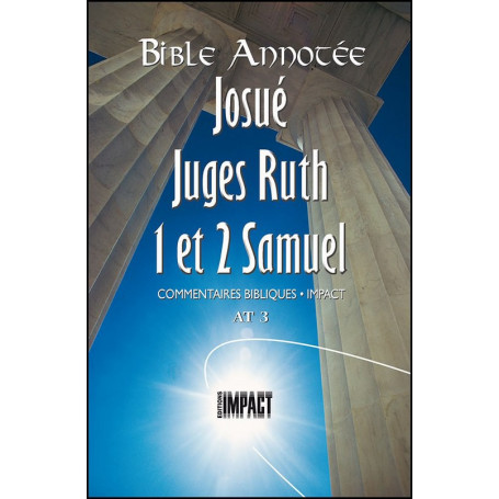 Bible Annotée AT 3 Josué Juges Ruth 1 et 2 Samuel