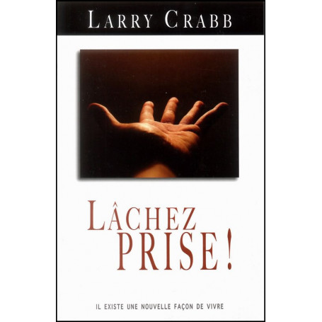 Lâchez prise ! – Larry Crabb