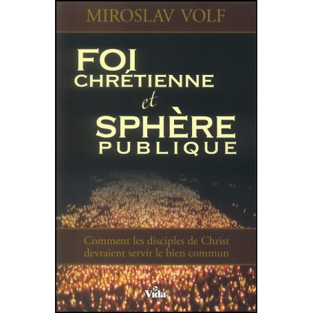 Foi chrétienne et sphère publique – Miroslav Volf