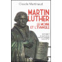 Martin Luther - Le moine et l’Evangile – Claude Martinaud