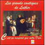 CD Les grands cantiques de Luther