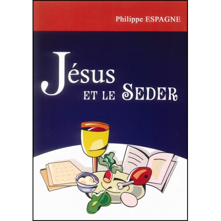 Jésus et le Seder – Philippe Espagne