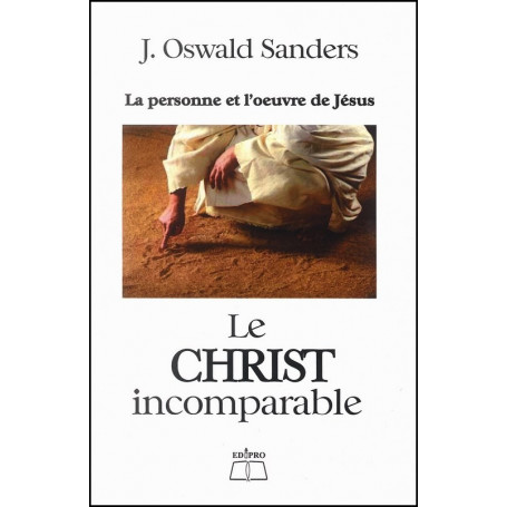 Le Christ incomparable – J. Oswald Sanders