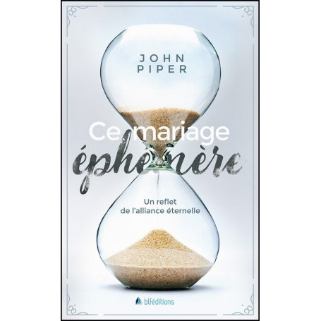 Ce mariage éphémère – John Piper