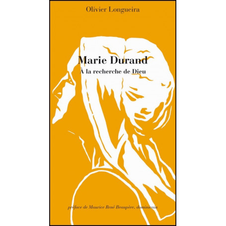 Marie Durand - A la recherche de Dieu – Olivier Longueira
