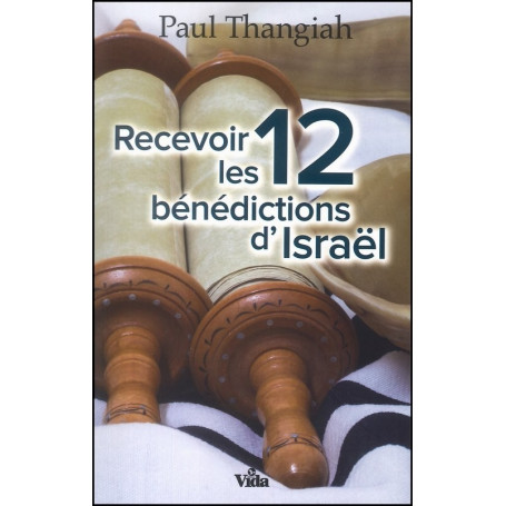 Recevoir les 12 bénédictions d’Israël – Paul Thangiah
