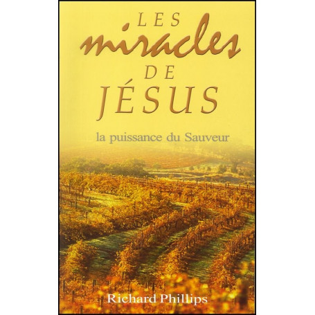 Les miracles de Jésus – Richard Phillips