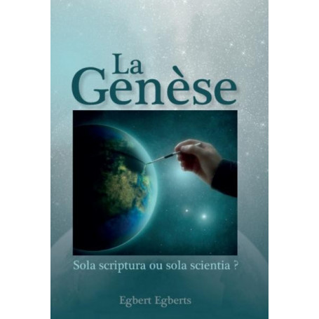 La Genèse Sola scriptura ou sola scientia ? – Egbert Egberts