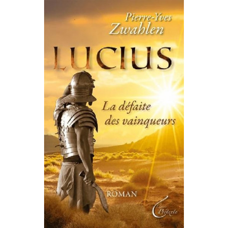Lucius la défaite des vainqueurs – Pierre-Yves Zwahlen