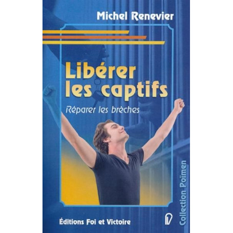 Libérer les captifs – Michel Renevier
