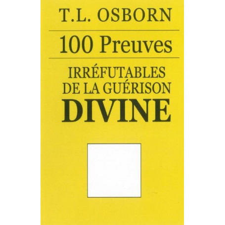 100 preuves irréfutables de la guérison divine – T.L. Osborn