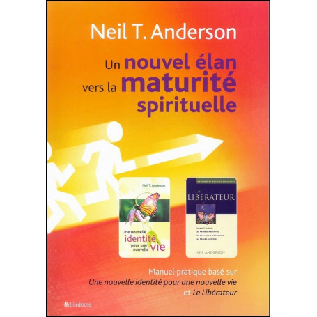 Un nouvel élan vers la maturité spirituelle – Neil T. Anderson