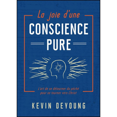 La joie d’une conscience pure – Kevin DeYoung